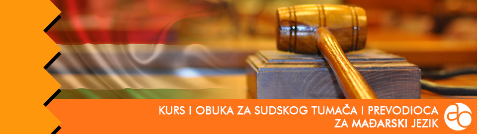 Kurs i obuka za sudskog tumača i prevodioca za mađarski jezik