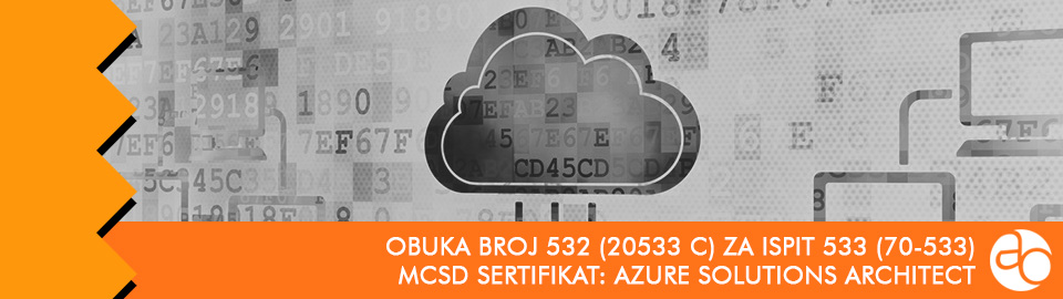 MCSD: Azure Solutions Architect: obuka broj 533 (20533 C) za ispit 533 (70 - 533)