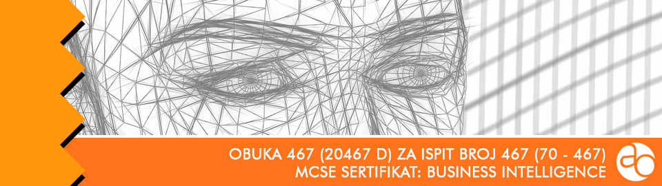 MCSE: Business Intelligence: obuka broj 20467 D za ispit broj 70 - 467