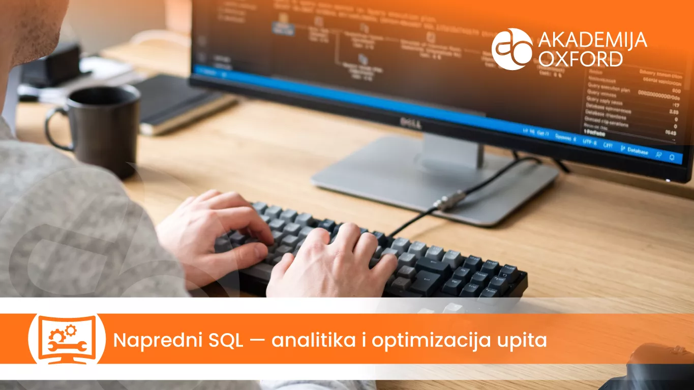 Napredni SQL — analitika i optimizacija upita — Akademija Oxford