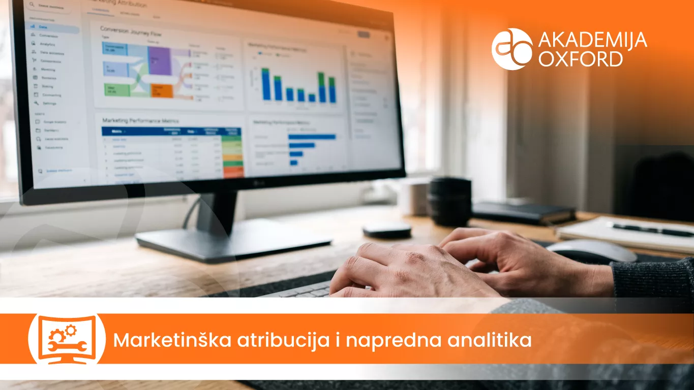 Marketinška atribucija i napredna analitika — Akademija Oxford