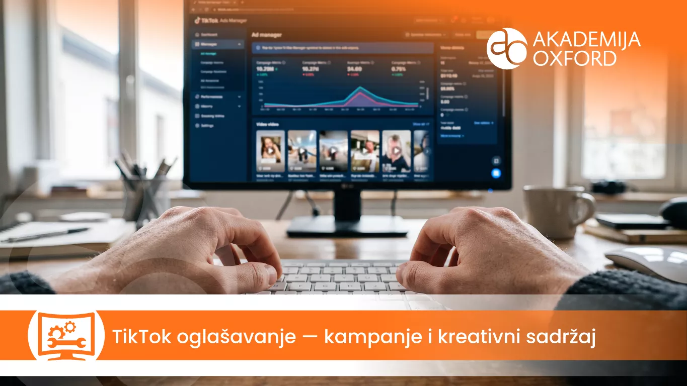 TikTok oglašavanje — kampanje i kreativni sadržaj — Akademija Oxford