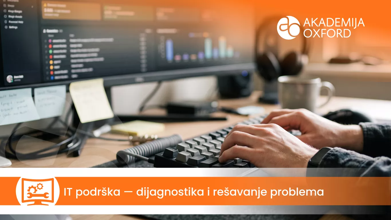 IT podrška – dijagnostika i rešavanje problema — Akademija Oxford