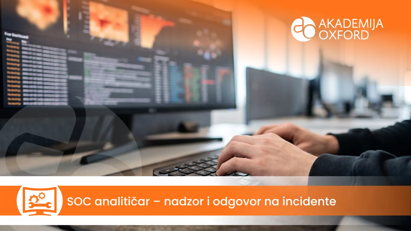 SOC analitičar – nadzor i odgovor na incidente — Akademija Oxford