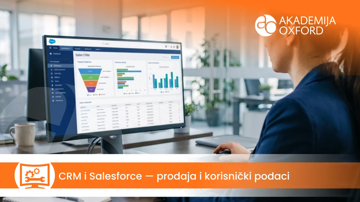 CRM i Salesforce — prodaja i korisnički podaci — Akademija Oxford