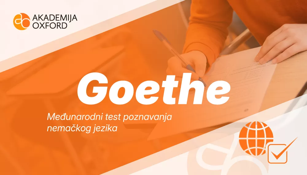 Goethe-Zertifikat - ispit nemačkog jezika - Akademija Oxford Goethe-Zertifikat - ispit nemačkog jezika - Akademija Oxford