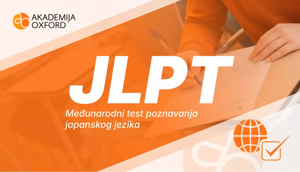 Japanski jezik za strance - priprema i polaganje ispita JLPT - Akademija Oxford Japanski jezik za strance - priprema i polaganje ispita JLPT - Akademija Oxford
