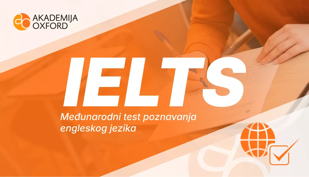IELTS - International English Language Testing System - Akademija Oxford