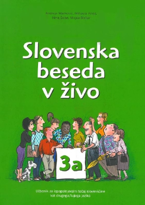 Slovenska beseda v živo 3a – udžbenik slovenačkog jezika, nivo B2 Slovenska beseda v živo 3a – udžbenik slovenačkog jezika, nivo B2