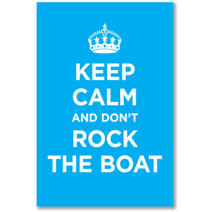 dont rock the boat
