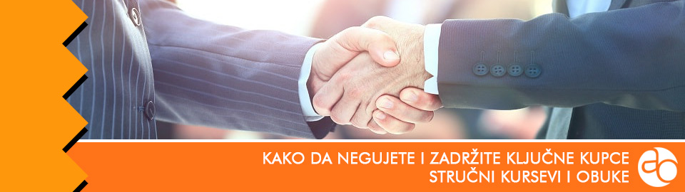 Kurs i obuka - kako da negujete i zadržite ključne kupce