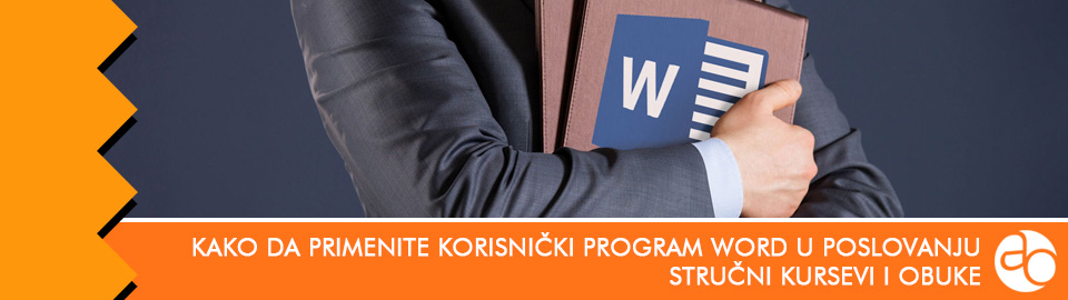 Kurs i obuka - kako da primenite korisnički program Word u poslovanju