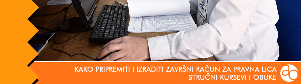 Kurs i obuka - Kako pripremiti i izraditi završni račun za pravna lica korisnike budžetskih sredstava