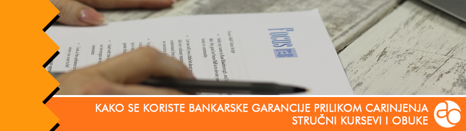 Kurs i obuka - kako se koriste bankarske garancije prilikom carinjenja