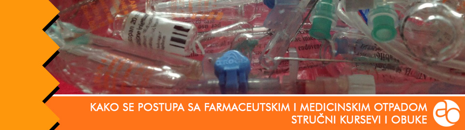 Kurs i obuka - Kako se postupa sa farmaceutskim i medicinskim otpadom