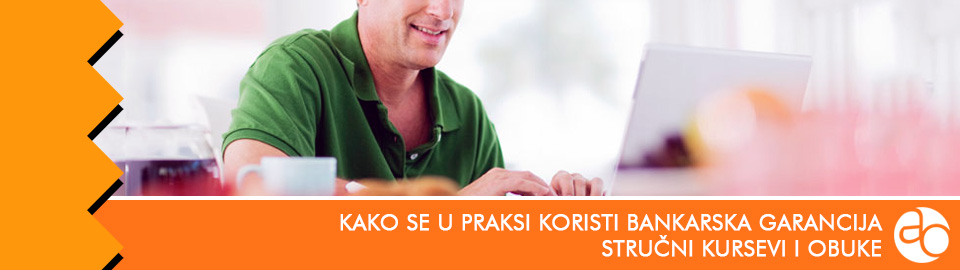 Kurs i obuka - kako se u praksi koristi bankarska garancija