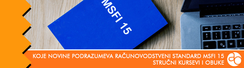 Kurs i obuka - koje novine podrazumeva računovodstveni standard MSFI 15