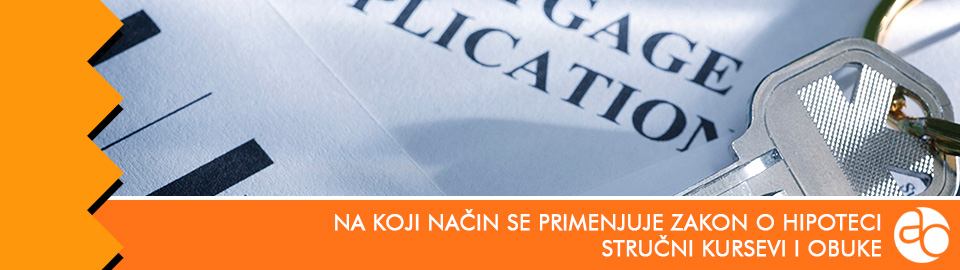 Kurs i obuka - na koji način se primenjuje Zakon o hipoteci