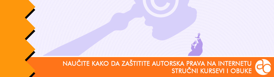 Kurs i obuka - Naučite kako da zaštitite autorska prava na internetu