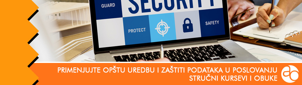 Kurs i obuka - Naučite pravilno da primenjujete Opštu uredbu o zaštiti podataka u poslovanju