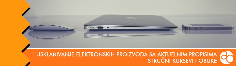 Kurs i obuka o sertifikaciji i usklađivanju elektronskih proizvoda sa aktuelnim propisima