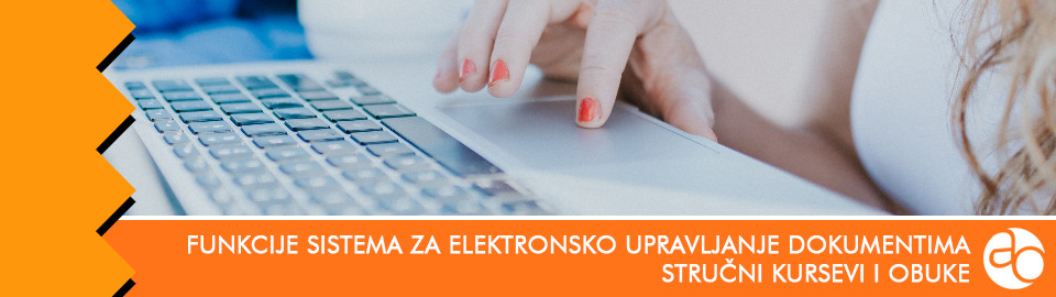 Kurs i obuka - Ovladajte korišćenjem osnovnih funkcija sistema za elektronsko upravljanje dokumentima