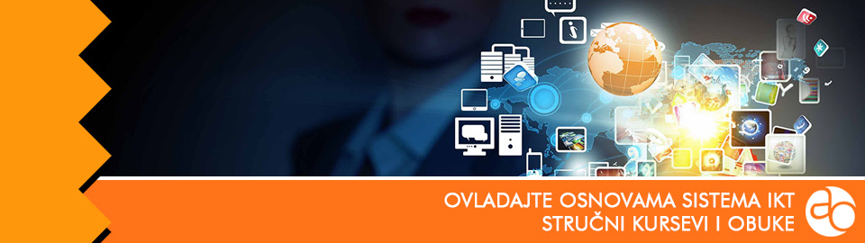 Kurs i obuka - ovladajte osnovama sistema informaciono - komunikacionih tehnologija (IKT)