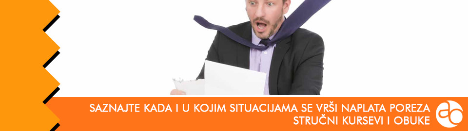 Kurs i obuka - Saznajte kada i u kojim situacijama se vrši naplata poreza (prinudna i uobičajena)