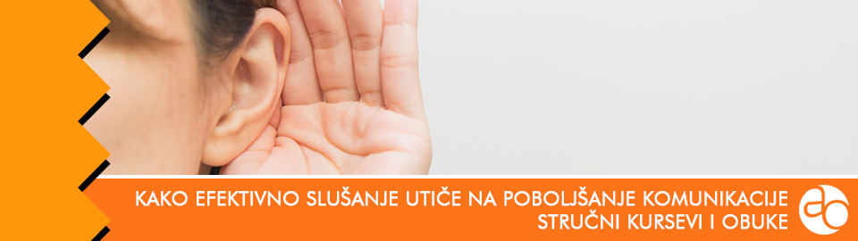 Kurs i obuka - Saznajte kako efektivno slušanje utiče na poboljšanje komunikacije sa saradnicima u poslu