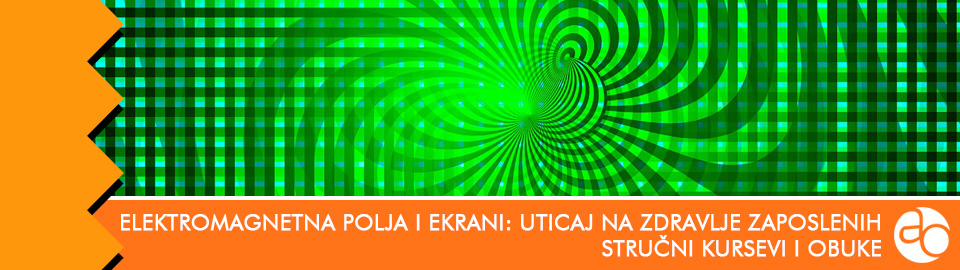 Kurs i obuka - Saznajte kako elektromagnetna polja i ekrani utiču na zdravlje zaposlenih