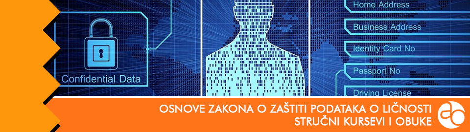 Kurs i obuka - Upoznajte se sa osnovama Zakona o zaštiti podataka o ličnosti i njihovom pravilnom primenom u praksi