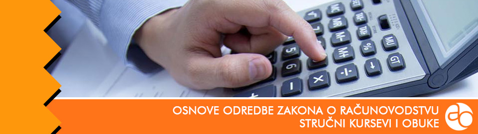 Kurs i obuka - Upoznajte se sa osnovnim odredbama Zakona o računovodstvu