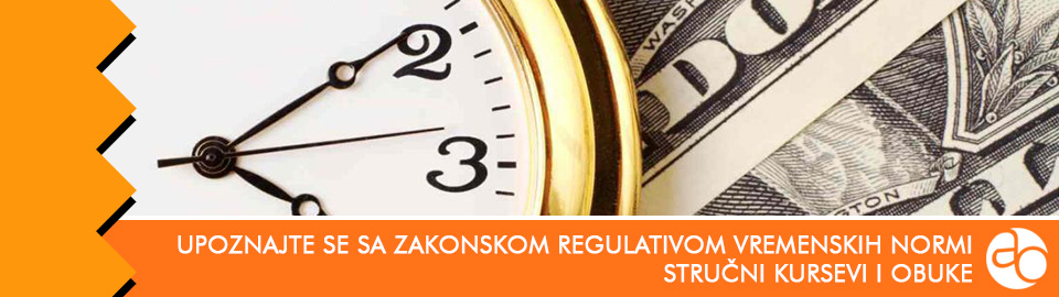 Kurs i obuka - Upoznajte se sa zakonskom regulativom vremenskih normi