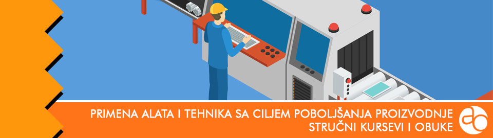 Kurs i obuka za primenu alata i tehnika sa ciljem poboljšanja proizvodnje