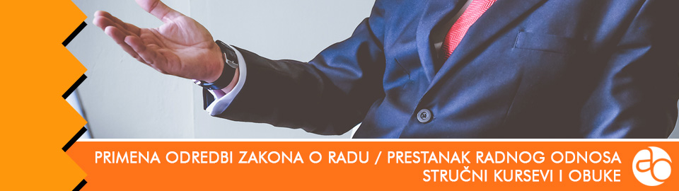 Kurs i obuka za primenu odredbi Zakona o radu vezano za prestanak radnog odnosa