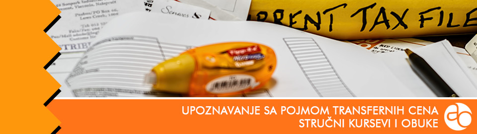 Kurs i obuka - Upoznavanje sa pojmom transfernih cena i sa postupkom njihove pravilne analize