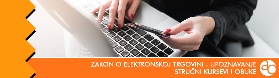 Kurs i obuka - Zakon o elektronskoj trgovini - upoznavanje sa osnovnim odredbama