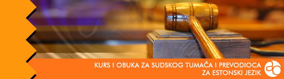 Kurs i obuka za sudskog tumača i prevodioca za estonski jezik