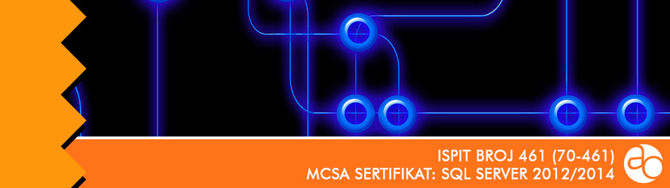 MCSA: SQL Server 2012/2014: ispit broj 70 - 461