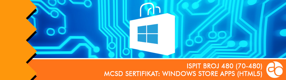 MCSD: Windows Store Apps (HTML5): ispit broj 480 (70 - 480)