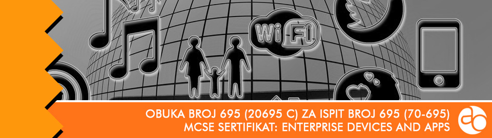 MCSE: Enterprise Devices and Apps: obuka broj 20695 C za ispit broj 70 - 695