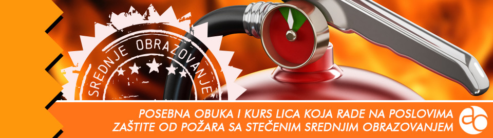 Posebna obuka i kurs lica koja rade na poslovima zaštite od požara sa stečenim srednjim obrazovanjem