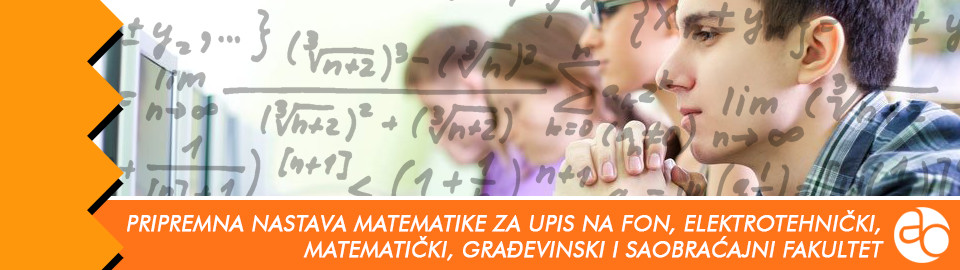 Pripremna nastava matematike za upis na FON, elektrotehnički, matematički, građevinski i saobraćajni fakultet