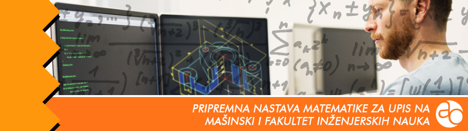 Pripremna nastava matematike za upis na mašinski i fakultet inženjerskih nauka