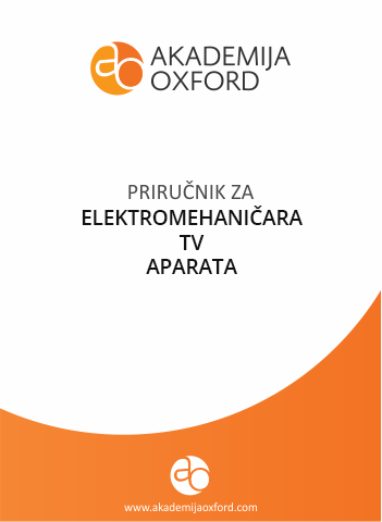 Priručnik - Skripta - Knjiga za elektromehaničare za TV aparate - Akademija Oxford