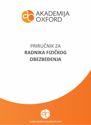 Priručnik - Skripta - Knjiga za radnike fizičkog obezbeđenja - Akademija Oxford