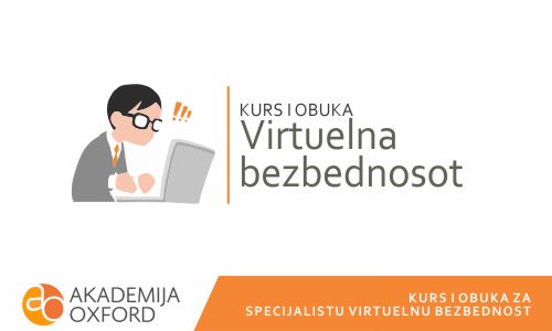 Kurs za specijalistu virtuelne bezbednosti - Akademija Oxford