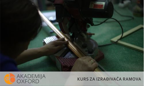 Kurs za izrađivača ramova Beograd - Akademija Oxford