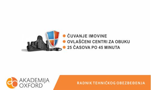 Obuka za radnika tehničkog obezbeđenja Novi Sad - Akademija Oxford