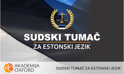 Sudski tumač za estonski jezik Beograd - Akademija Oxford